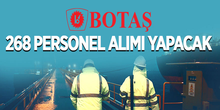 BOTAŞ Genel Müdürlüğü 268 personel alacak BOTAŞ Boru Hatları ile
