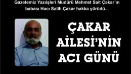 Çakar Ailesi’nin acı günü