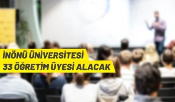 İnönü Üniversitesi 33 Öğretim Üyesi alacak