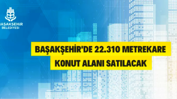 Başakşehir’de konut alanı satılacak