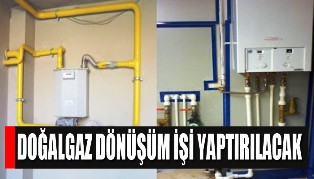 Doğalgaz Dönüşüm İşi yaptırılacak