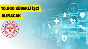 Sağlık Bakanlığı 10.900 Sürekli İşçi Alacak