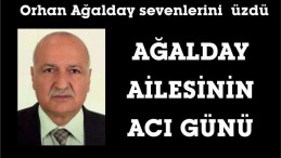 Ağalday Ailesi’nin acı günü