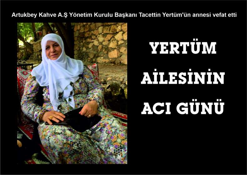 Mardin’in tanınmış Yertüm Ailesinden, Artukbey Kahve A.Ş.Yönetim Kurulu Başkanı Tacettin