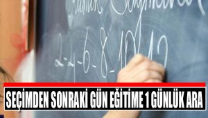 Cumhurbaşkanı ve 28. Dönem Milletvekili Genel Seçimlerinin ertesi günü eğitim