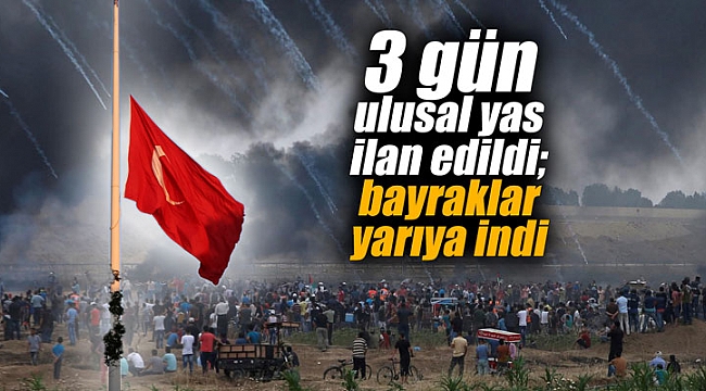 Türkiye’de 3 günlük milli yas ilan edildi