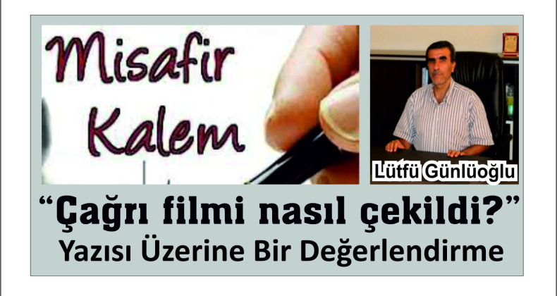 “Çağrı Filmi Nasıl Çekildi” Yazısı Üzerine Bir Değerlendirme
