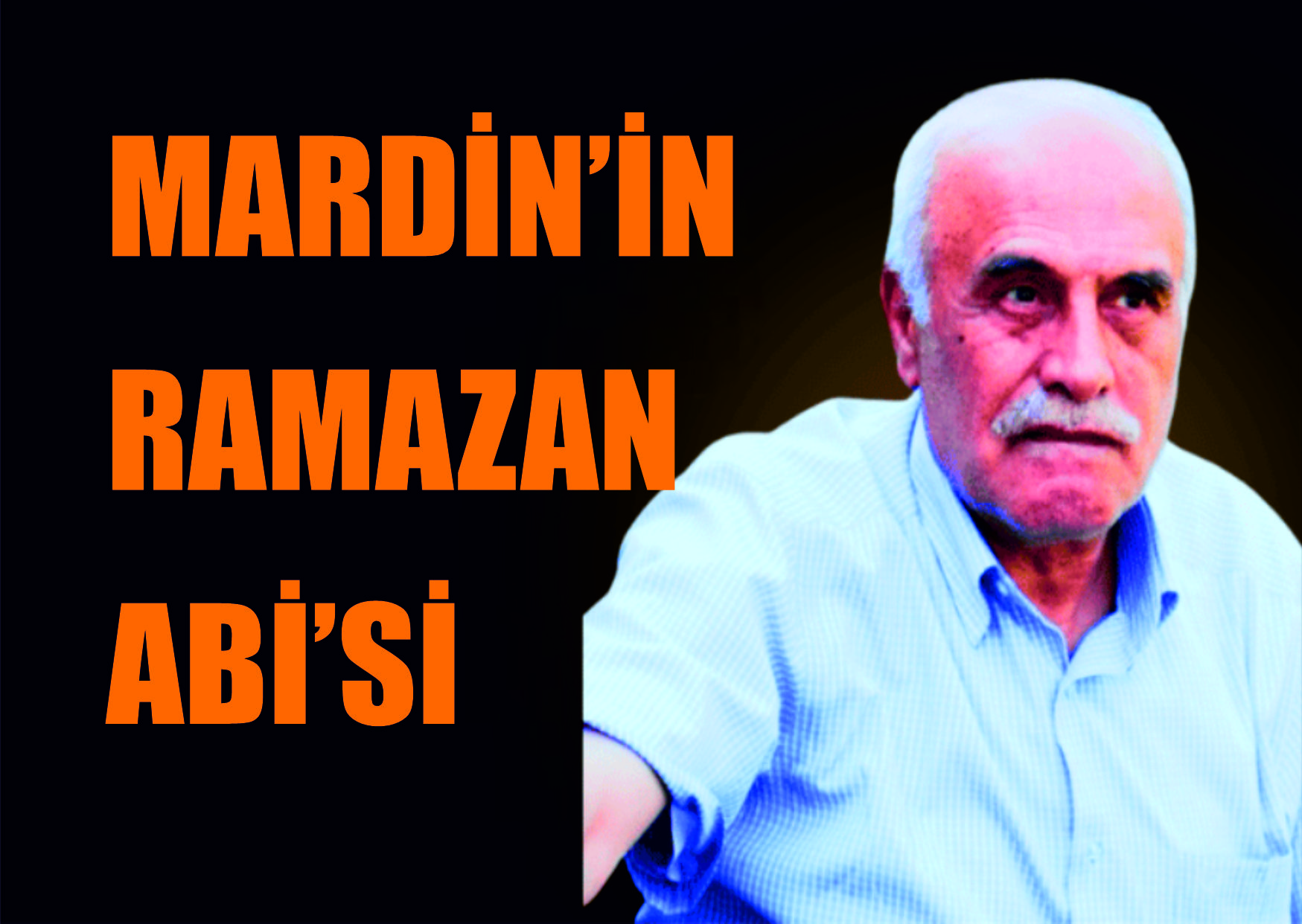 Mardin’in Ramazan Abi’si Ramazan Değer de emanetini Hakk’a teslim edip