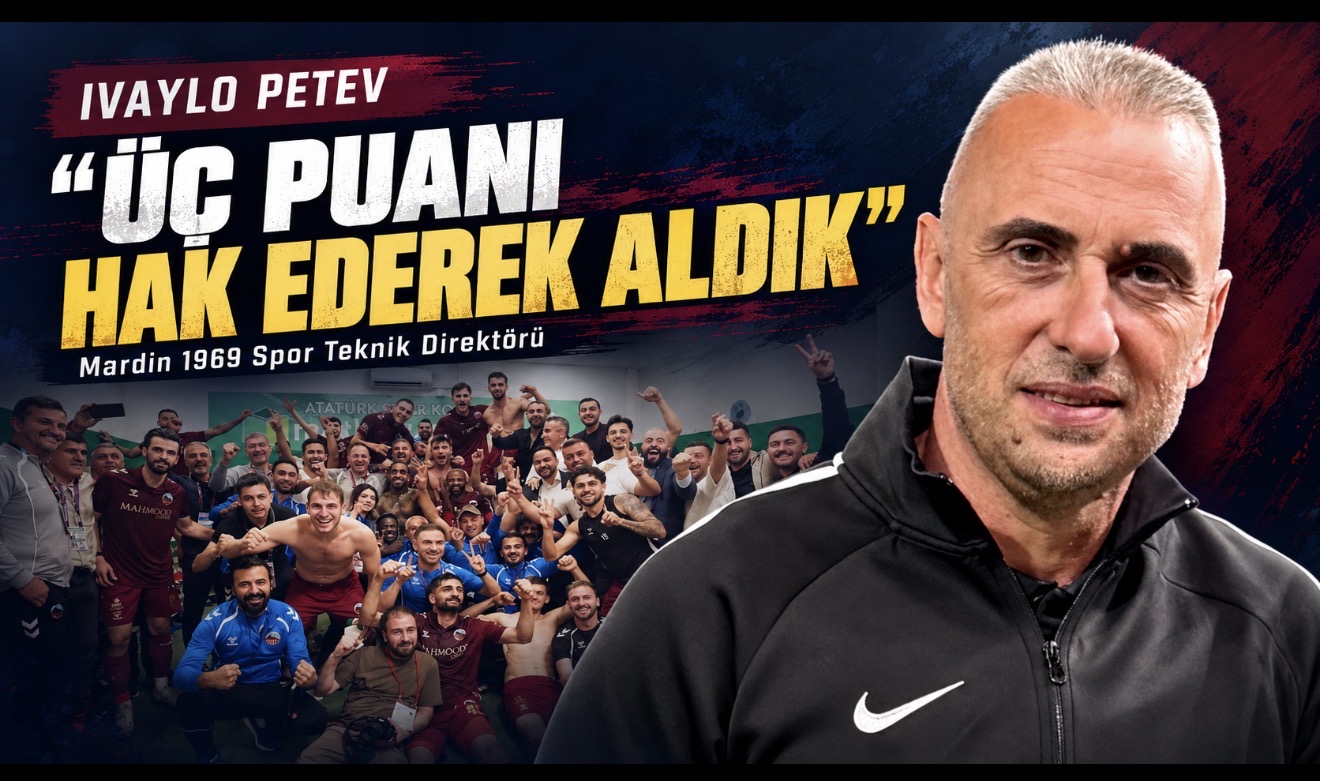 Mardin 1969 Spor Teknik Direktörü Ivaylo Petev, Bursaspor deplasmanında kazanılan